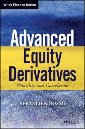 Advanced Equity Derivatives by Sebastien Bossu