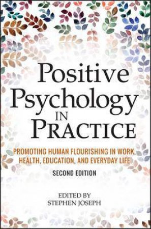 Positive Psychology in Practice - 2nd Ed. by Stephen Joseph