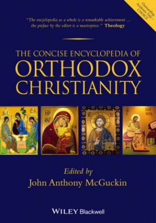 The Concise Encyclopedia of Orthodox Christianity by John Anthony McGuckin