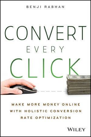 Convert Every Click by Benji Rabhan
