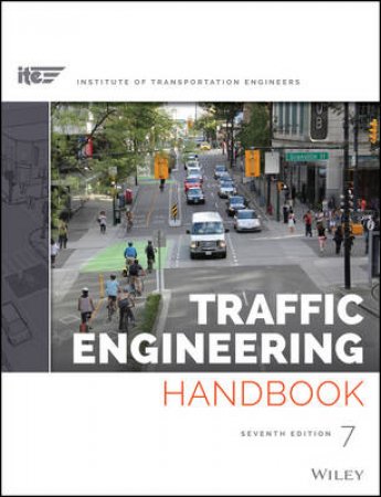 Traffic Engineering Handbook - 7th Edition by Brian Wolshon & Anurag Pande
