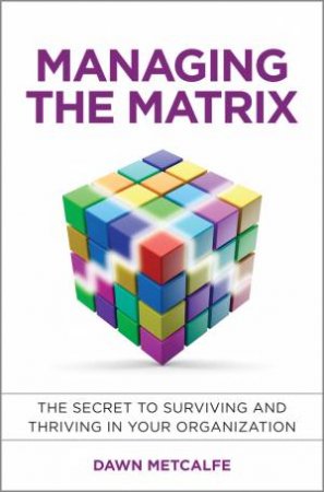 Managing the Matrix by Dawn Metcalfe