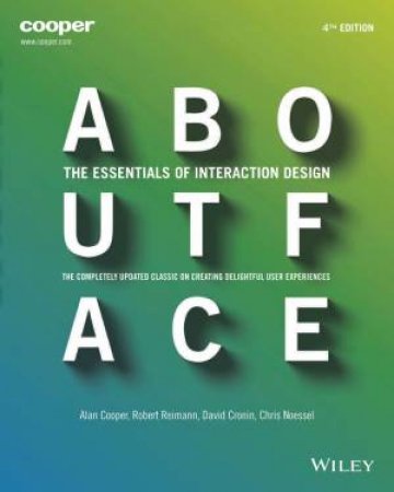 About Face: The Essentials of Interaction Design -4th Ed.