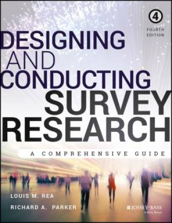 Designing and Conducting Survey Research - 4th Ed.  by Louis M. Rea & Richard A. Parker