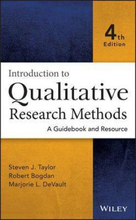 Introduction to Qualitative Research Methods by Steven J. Taylor & Robert Bogdan & Marjorie DeVaul