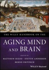 The Wiley Handbook On The Aging Mind And Brain