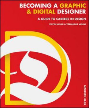 Becoming a Graphic and Digital Designer by Steven Heller & Veronique Vienne