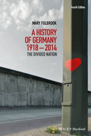 A History of Germany 1918-2014 by Mary Fulbrook