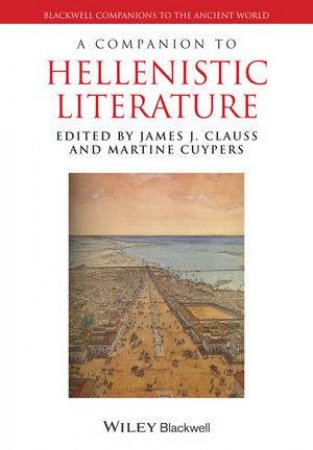 A Companion to Hellenistic Literature by Various