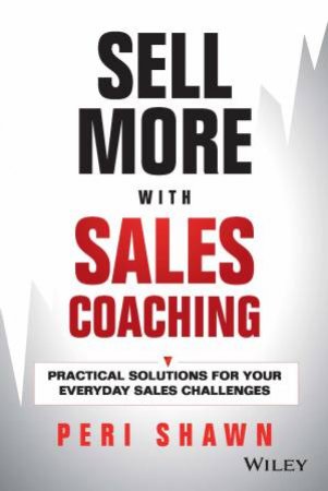 Sell More with Sales Coaching by Peri Shawn