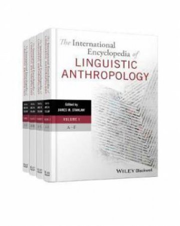 The International Encyclopedia Of Linguistic Anthropology by James Stanlaw