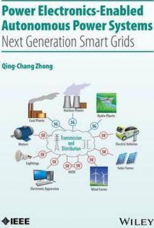 Power Electronics-Enabled Autonomous Power Systems by Qing-Chang Zhong