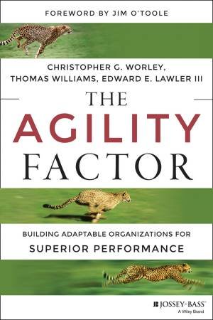 The Agility Factor by Christopher G. Worley & Thomas D. Williams & Edwar