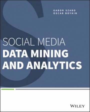 Social Media Data Mining and Analytics by Gabor Szabo & Oscar Boykin