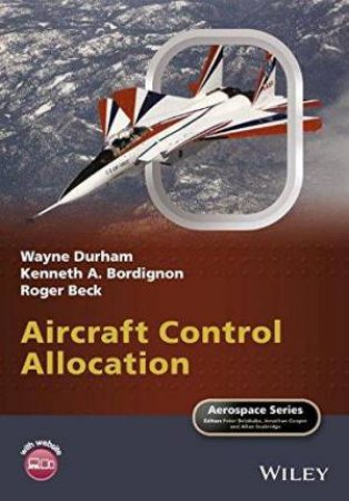 Aircraft Control Allocation by Wayne Durham & Kenneth A. Bordignon & Roger Beck