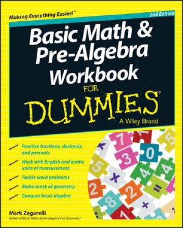 Basic Math & Pre-algebra Workbook for Dummies (2nd Edition) by Mark Zegarelli
