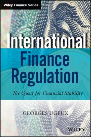 International Finance Regulation by Georges Ugeux