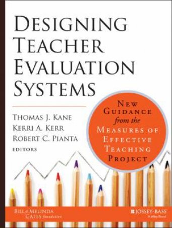 Designing Teacher Evaluation Systems by Thomas Kane & Kerri Kerr & Robert Pianta