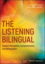 The Listening Bilingual  Speech Perception      Comprehension and Bilingualism