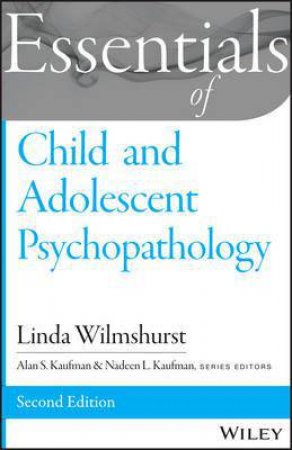 Essentials of Child and Adolescent Psychopathology 2nd Ed by Linda Wilmshurst