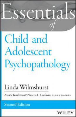 Essentials of Child and Adolescent Psychopathology 2nd Ed by Linda Wilmshurst