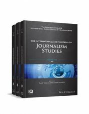 The International Encyclopedia Of Journalism Studies