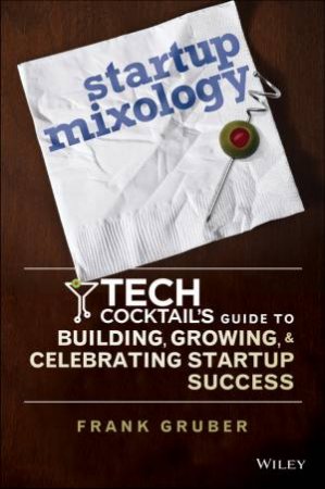 Startup Mixology by Frank Gruber