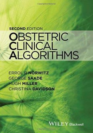 Obstetric Clinical Algorithms by Errol R. Norwitz & George R. Saade & Hugh Miller & Christina M. Davidson