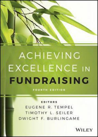 Achieving Excellence in Fundraising, 4th Edition by Eugene R. Tempel & Timothy L. Seiler