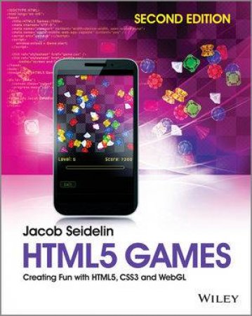 HTML5 Games: Creating Fun with HTML5, CSS3 and WebGL (2nd Edition)