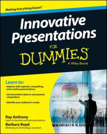 Innovative Presentations for Dummies by Ray Anthony & Barbara Boyd