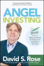 Angel Investing The Gust Guide to Making Money and Having Fun Investing in Startups