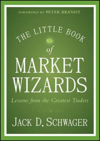 The Little Book of Market Wizards by Jack D. Schwager