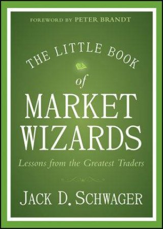 The Little Book of Market Wizards by Jack D. Schwager