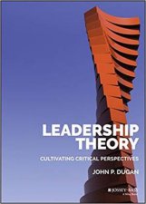 Leadership Theory Cultivating Critical Perspectives