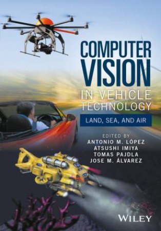 Computer Vision In Vehicle Technology by Antonio M. Lopez & Atsushi Imiya & Tomas Pajdla & Jose M. Alvarez