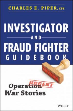 Investigator and Fraud Fighter Guidebook by Charles E. Piper