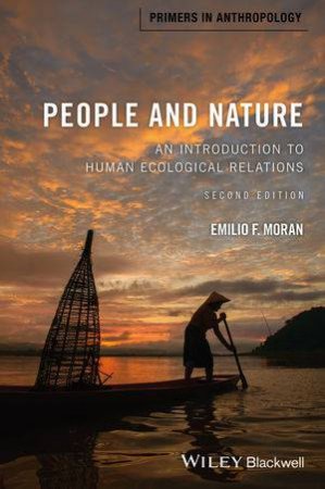 People And Nature: An Introduction To Human Ecological Relationships - 2nd Ed by Emilio F Moran