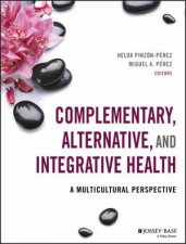 Complementary Alternative And Integrative Health A Multicultural Perspective