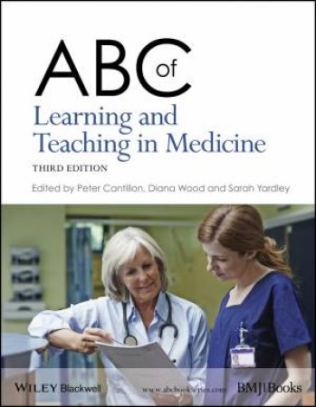 ABC of Learning and Teaching in Medicine 3E by Peter Cantillon & Diana Wood & Sarah Yardley