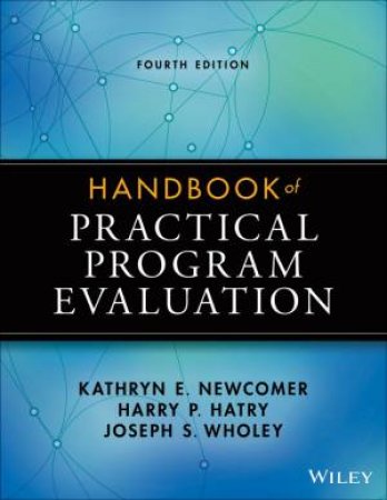 Handbook of Practical Program Evaluation, 4th Edition by Kathryn E. Newcomer