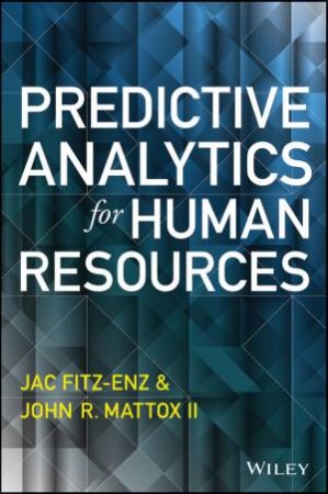 Predictive Analytics for Human Resources by Jac Fitz-enz & John Mattox, II