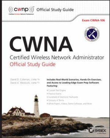 CWNA: Certified Wireless Network Administrator Official Study Guide: Exam CWNA-106 by David D. Coleman & David A. Westcott