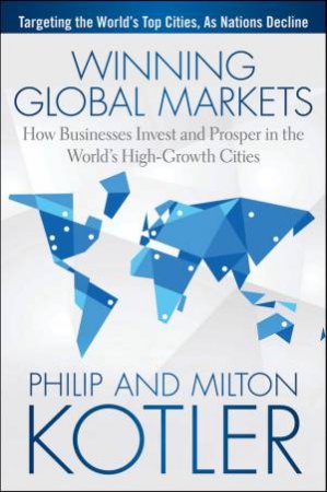 Winning Global Markets by Philip Kotler & Milton Kotler