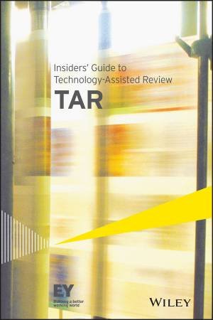 Insiders' Guide to Technology-assisted Review (Tar) by Ernst & Young