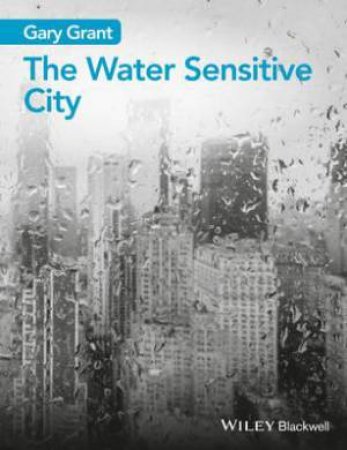 The Water Sensitive City by Gary Grant