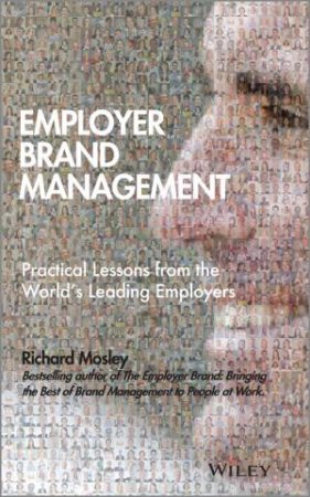Employer Brand Management by Richard Mosley