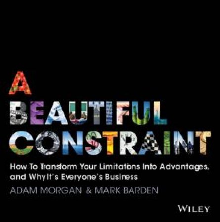 A Beautiful Constraint by Adam Morgan & Mark Barden