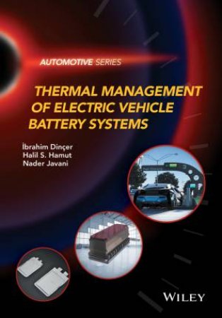 Thermal Management Of Electric Vehicle Battery Systems by Ibrahim Dincer & Halil S. Hamut & Nader Javani