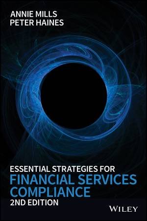 Essential Strategies for Financial Services Compliance, 2nd Ed by Annie Mills & Peter Haines